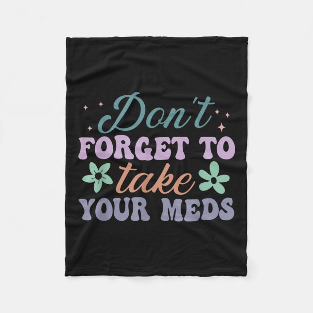 Don't Forget To Take Your Meds Funny Quote  Fleecedecke (Vorderseite)