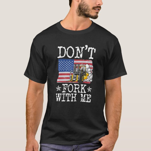 Don't Fork With Me Funny Forklift Operator Forklif T-Shirt (Vorderseite)