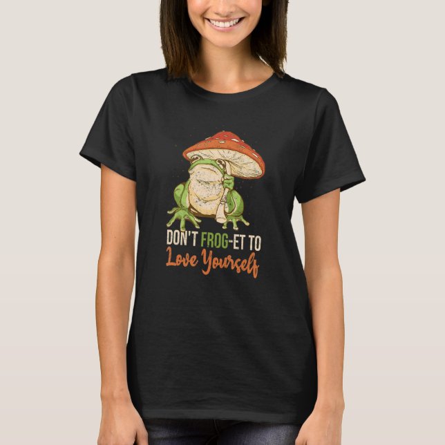 Don't Frog et to love your self Cute Frogs  Frog T-Shirt (Vorderseite)