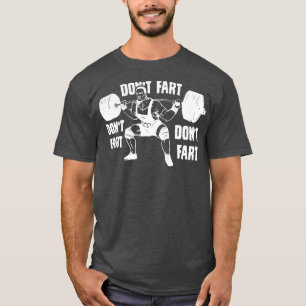 Dont Furz Funny Fitness Gym Workout Weight Squash T-Shirt