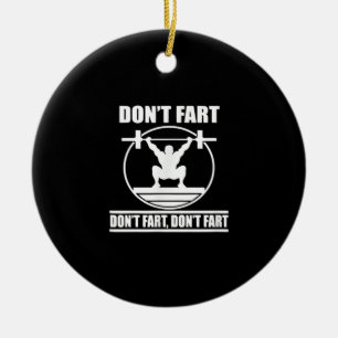 Dont Furz Funny Gym Workout Squat für Bodybuilder Keramik Ornament