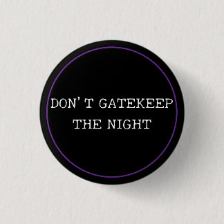 Don't Gatekeep Button