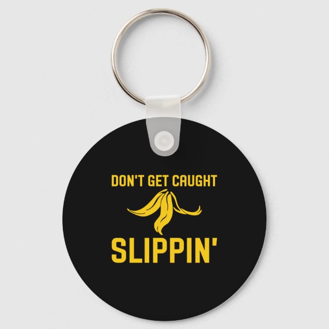 Dont Get Caught Slipng Funny Quote Banana Peel  Schlüsselanhänger (Vorderseite)