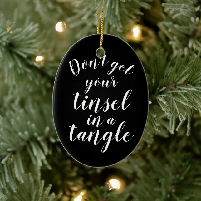 Don't get your tinsel in a tangle funny keramik ornament (Baum)