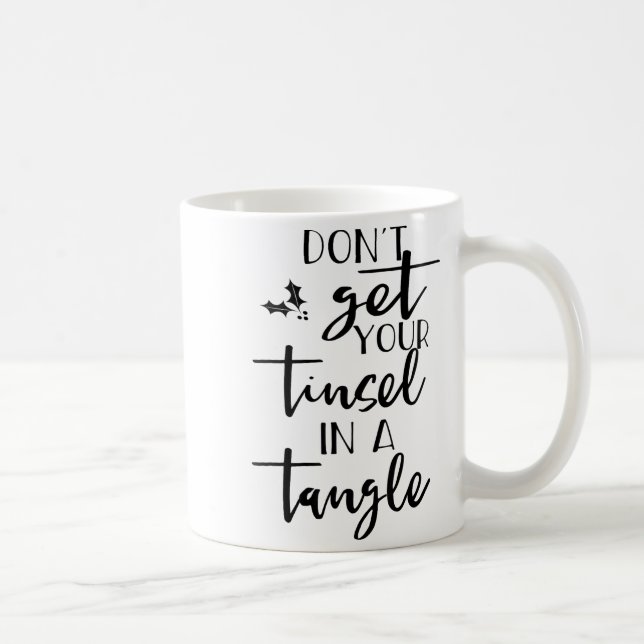 Dont Get Your Tinsel In A Tangle - Funny Slogan  Kaffeetasse (Rechts)