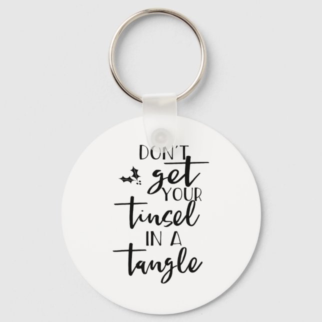 Dont Get Your Tinsel In A Tangle - Funny Slogan  Schlüsselanhänger (Vorderseite)