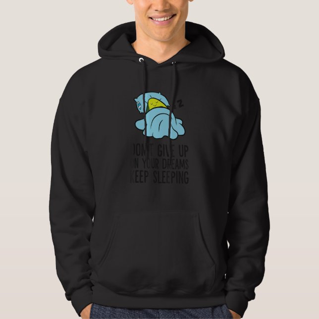 Don't Give Up On Your Dreams Keep On Sleeping Avoc Hoodie (Vorderseite)