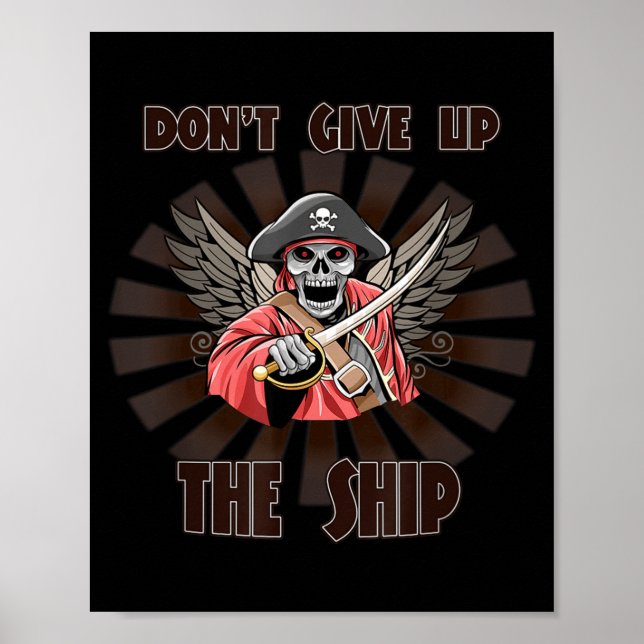 Don't Give Up The Ship. Rate Funny Sy Sarcastic  Poster (Vorne)