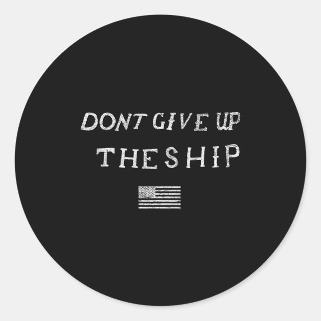 Dont Give Up The Ship Us Flag Don't Patriot Indepe Runder Aufkleber (Vorderseite)