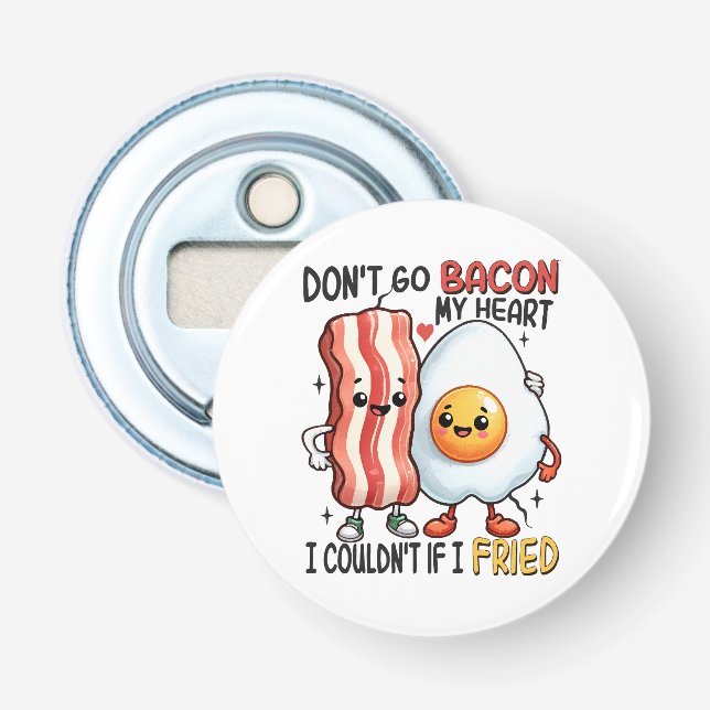 Dont Go Bacon Mein Herz Flaschenöffner (Vorderseite)
