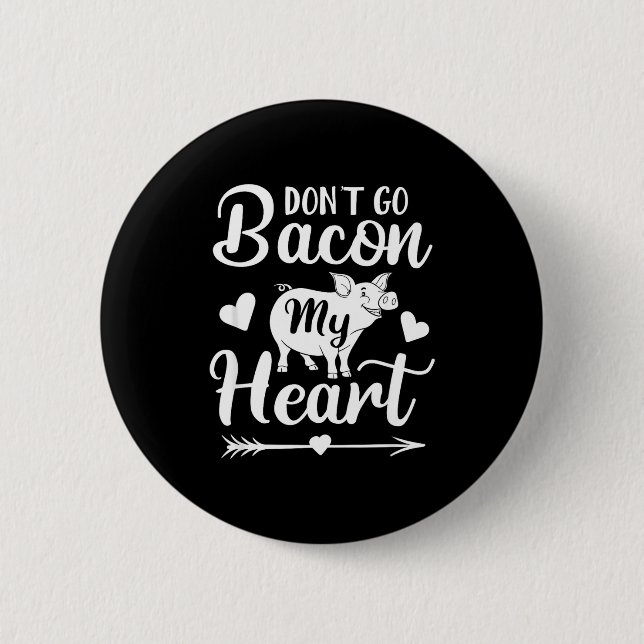 Dont Go Bacon My Heart Funny Valentines Day G Lo  Button (Vorderseite)