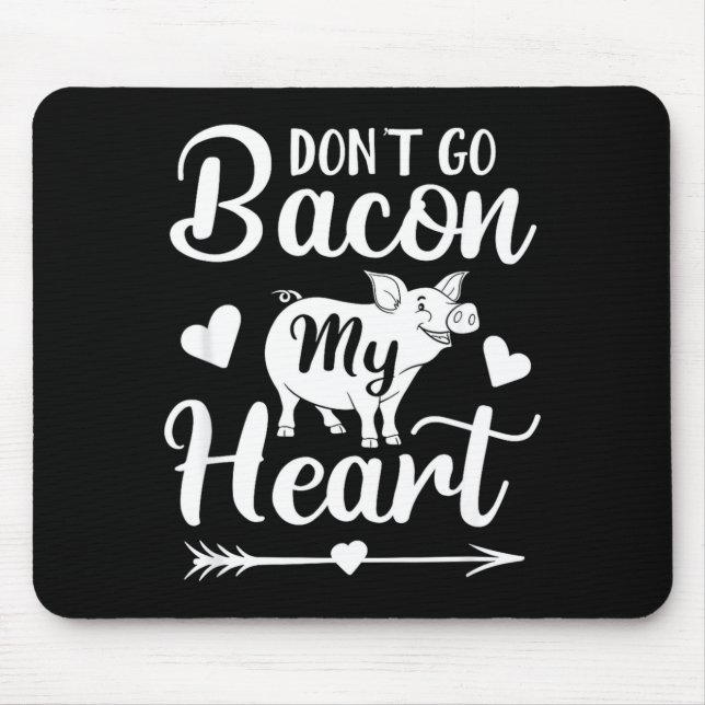Dont Go Bacon My Heart Funny Valentines Day G Lo  Mousepad (Vorne)