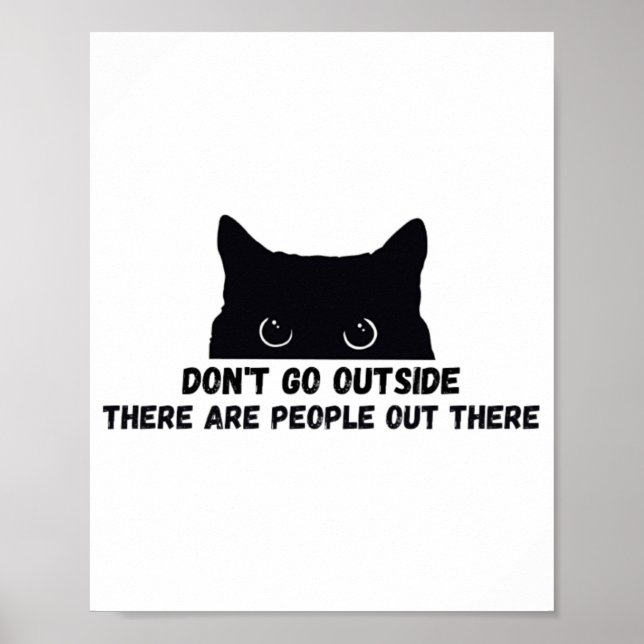 Dont Go Outside There Are People Out There  Poster (Vorne)