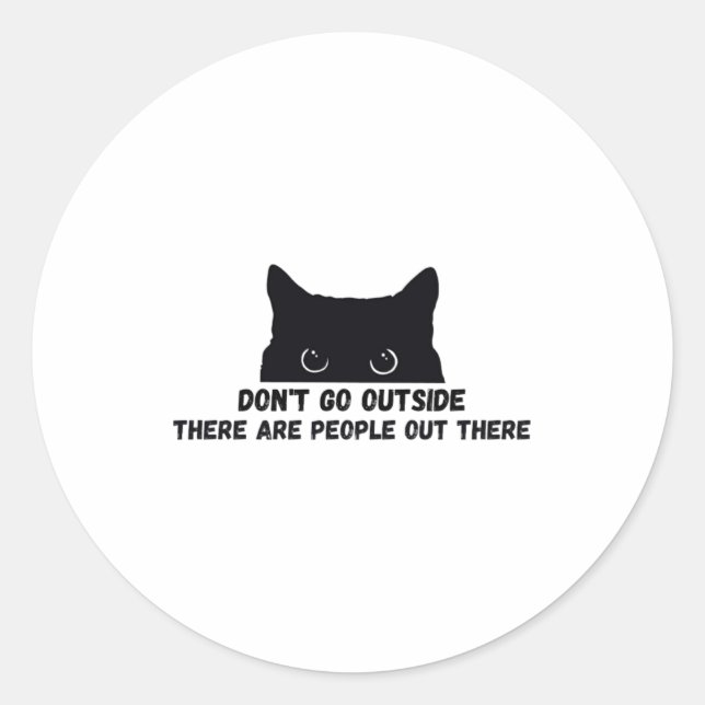 Dont Go Outside There Are People Out There  Runder Aufkleber (Vorderseite)