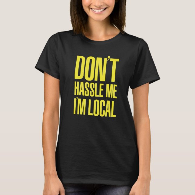 DON'T HASSLE ME I'M LOCAL Nerd Geek WHAT ABOUT BOB T-Shirt (Vorderseite)