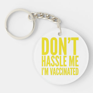 DON'T HASSLE ME I'M VACCINATED