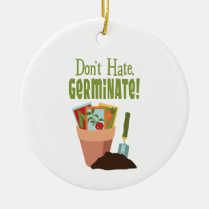 Don't Hate Germinate Keramik Ornament
