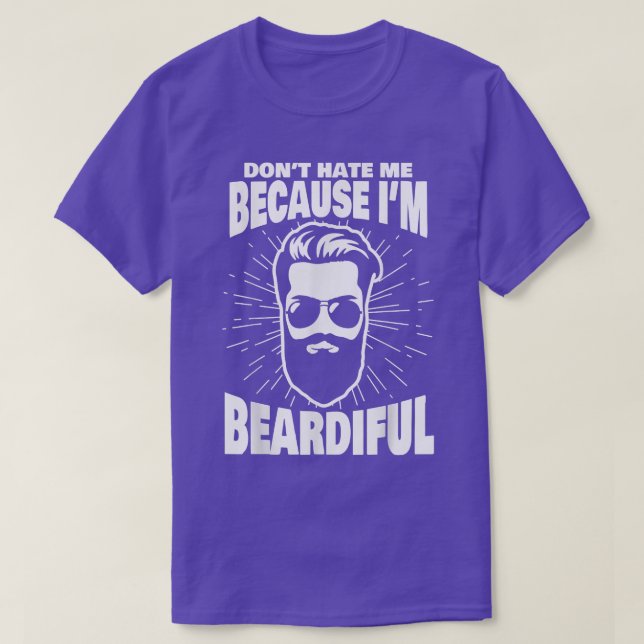 Don't Hate Me Because I'm Beardiful  Funny Beard  T-Shirt (Design vorne)