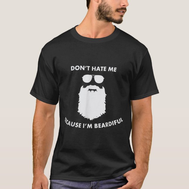 Don't Hate Me Because I'm Beardiful Shirt For Bear (Vorderseite)