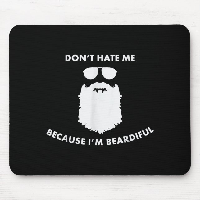 Don't Hate Me Because I'm Beardiful Shirt For Bear Mousepad (Vorne)