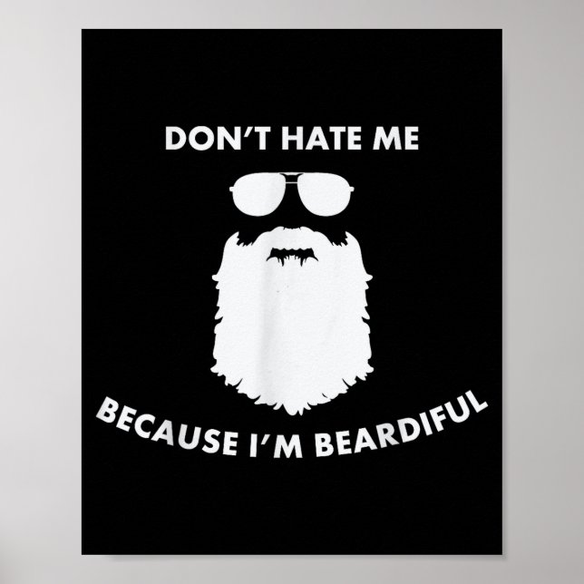 Don't Hate Me Because I'm Beardiful Shirt For Bear Poster (Vorne)
