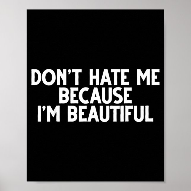 Don't Hate Me Because I'm Beautiful - Funny Gamer  Poster (Vorne)