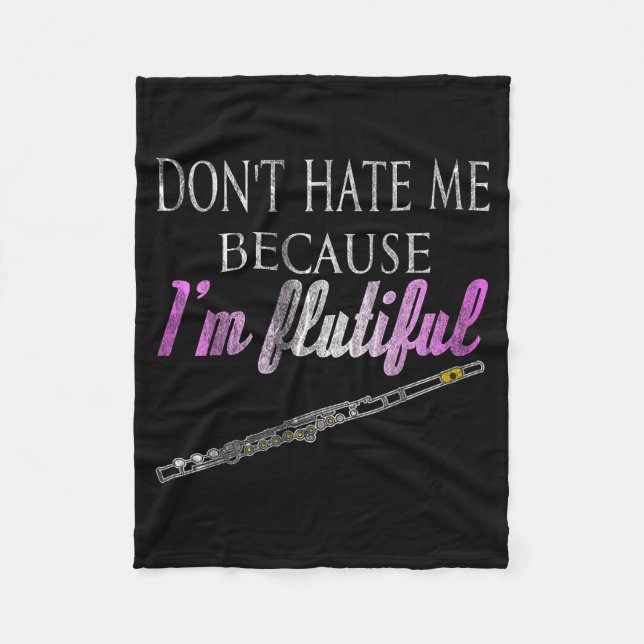 Don't Hate Me Because I'm Flutiful Flute  Fleecedecke (Vorderseite)