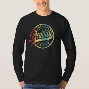 Dont Hate Meditate Meditation Buddhismus Namaste T-Shirt