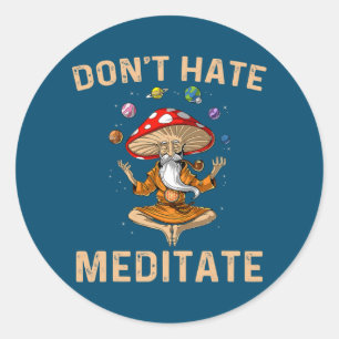 Don't Hate Meditate Mushroom Yoga Funny  Runder Aufkleber
