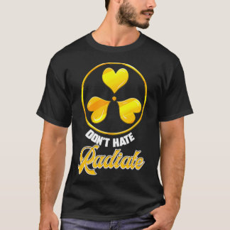 Dont Hate Radiate Radiology Technician Gift  T-Shirt