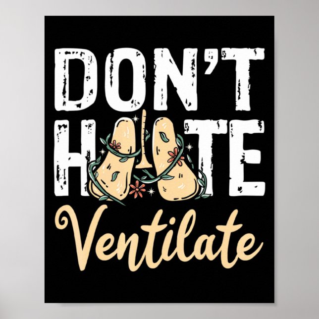 Dont Hate Ventilate Resratory Therast Pulmono _1  Poster (Vorne)