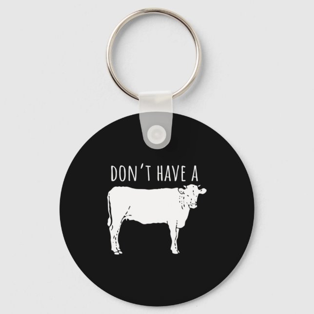 Dont Have A Cow  Schlüsselanhänger (Vorderseite)