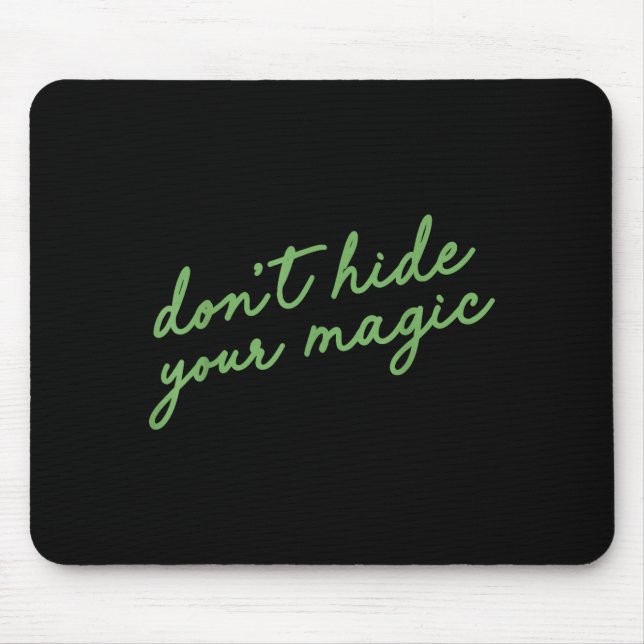 Don't Hide Your Magic Motivational Quote Sitive Vi Mousepad (Vorne)