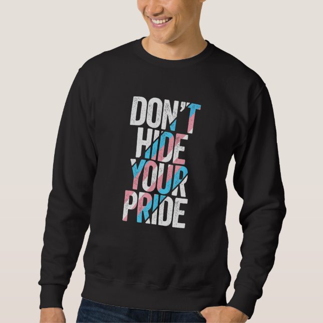 Don't Hide Your Pride Transgender Trans Flag FTM M Sweatshirt (Vorderseite)