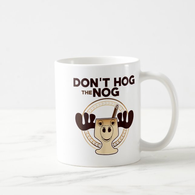 Don't Hog The Nog! Funny Christmas Eggnog Moose Mu Kaffeetasse (Rechts)