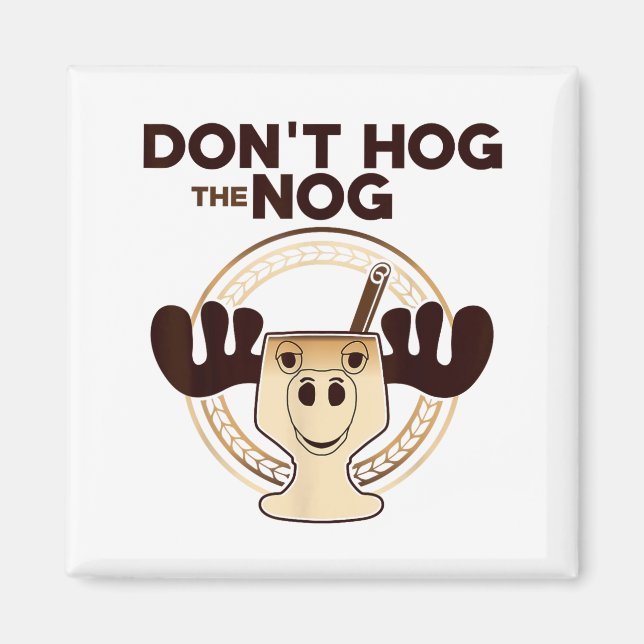 Don't Hog The Nog! Funny Christmas Eggnog Moose Mu Magnet (Vorne)
