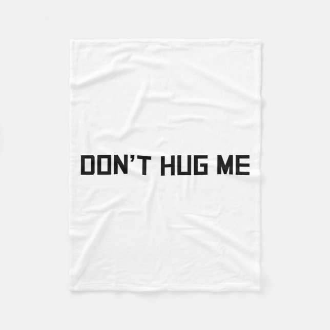 Don't Hug Me Funny Anti-social No Hugs Here  Fleecedecke (Vorderseite)