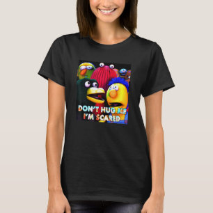 Dont Hug Me Im Scared Fun Sprichwort Sarcasm T-Shirt