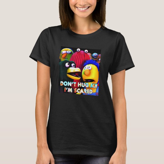 Dont Hug Me Im Scared Fun Sprichwort Sarcasm T-Shirt (Vorderseite)