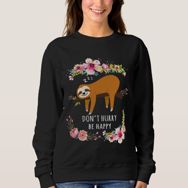 Dont Hurry be Happy Niedlich Lazy Sloth Funny Sweatshirt (Vorderseite)