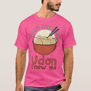 Dont Jude Me Udon kenne mich T-Shirt