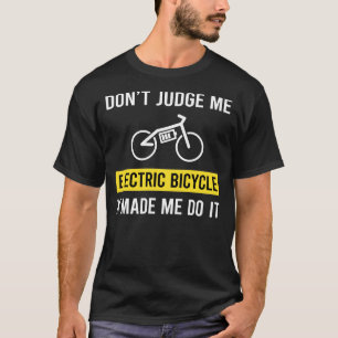 Dont Judge Electric Bicycle E Bike Ebike T-Shirt