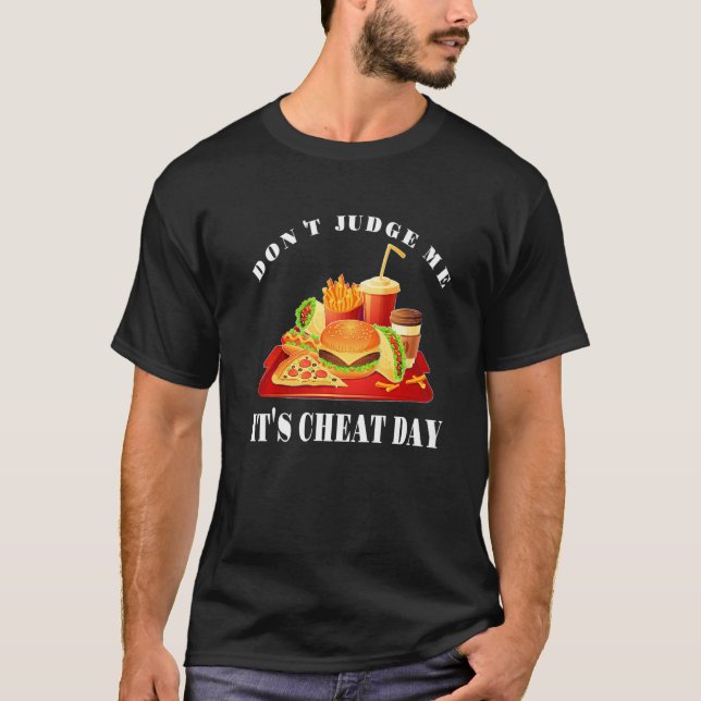 Don't Judge Me It's Cheat Day  Sarcastic Fast Food T-Shirt (Vorderseite)