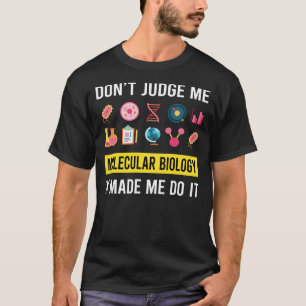Dont Judge Molekularbiologie Biologe T-Shirt
