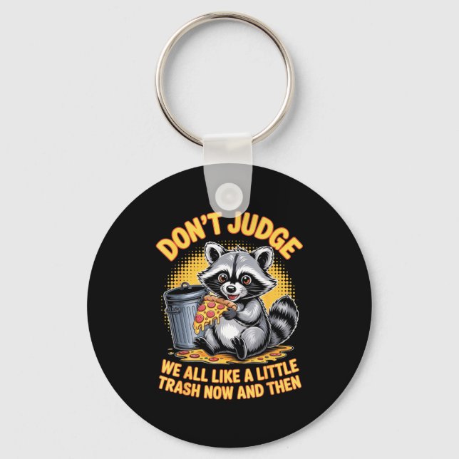 Don't Judge Raccoon Lover Trashed Racoon Animal Ra Schlüsselanhänger (Vorderseite)
