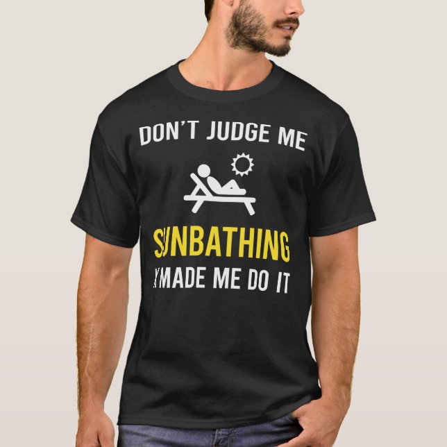 Dont Judge Sun Badewanne Sonnenbaden Sunbader T-Shirt (Vorderseite)