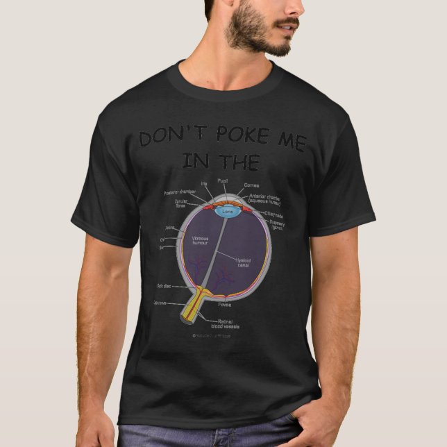 Dont Ke Me In The Eye Eye Anatomy Attitude  T-Shirt (Vorderseite)