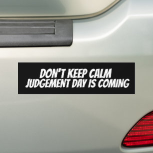 DON'T KEEP CALM JUDGEMENT DAY IS COMING BUMPER ST AUTOAUFKLEBER