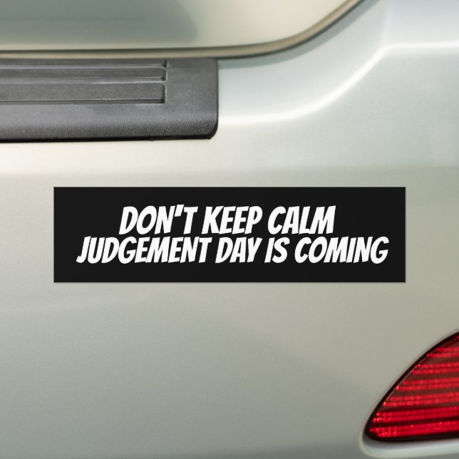 DON'T KEEP CALM JUDGEMENT DAY IS COMING  BUMPER ST AUTOAUFKLEBER (Auf Auto)