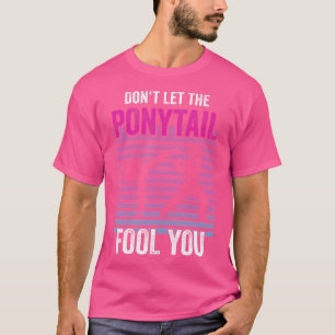 Dont Lasse den Ponyschwanz Fool You Funny Karate G T-Shirt